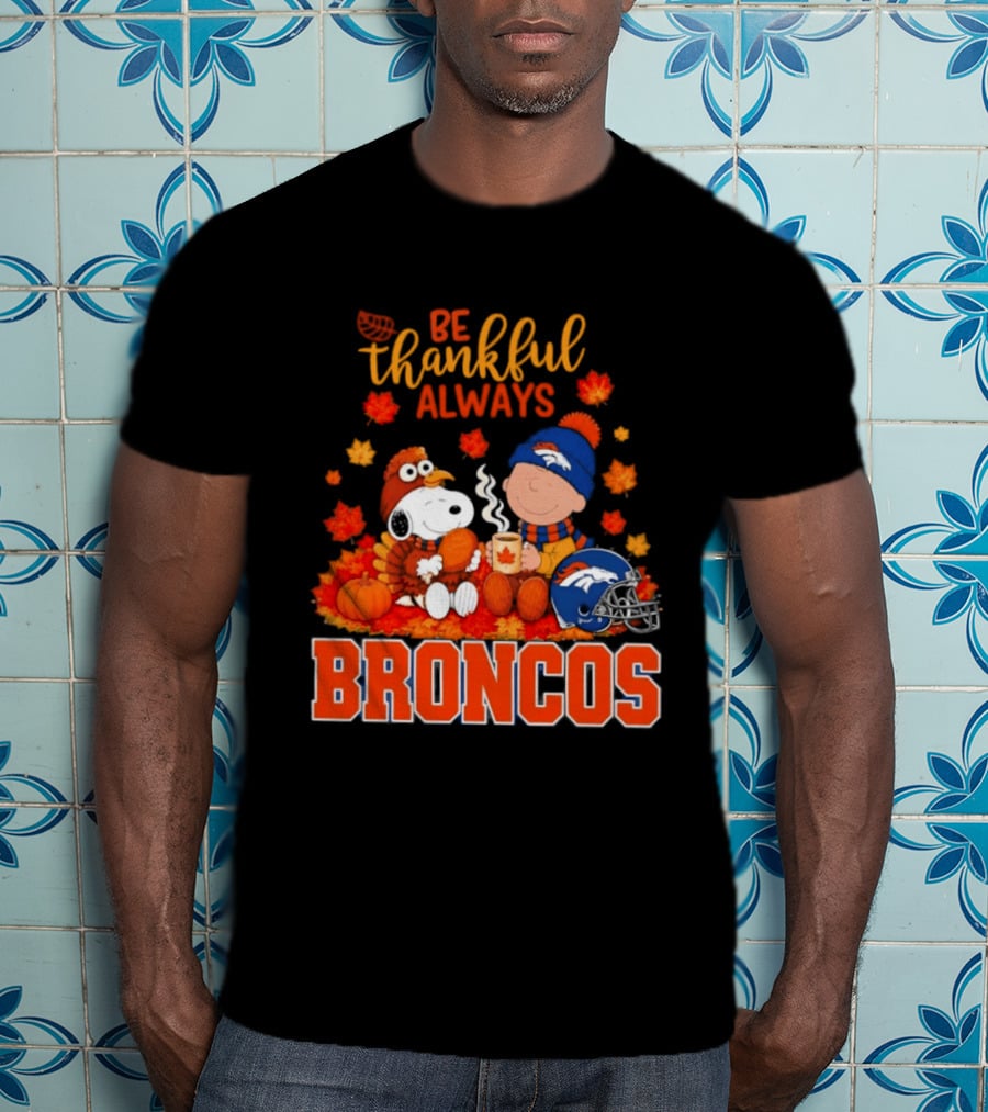 Be Thankful Always Snoopy And Charlie Brown With Denver Broncos T-Shirt