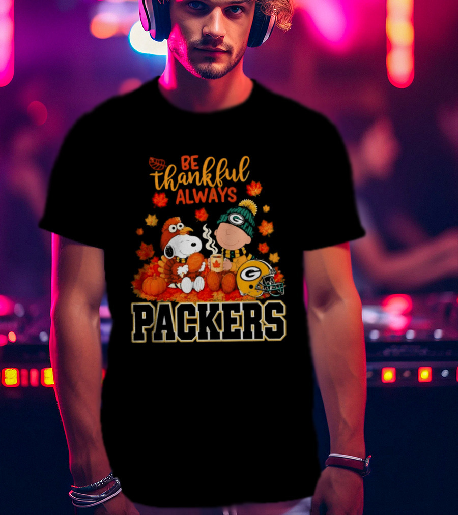 Be Thankful Always Snoopy Charlie Brown With Packers Fans T-Shirt