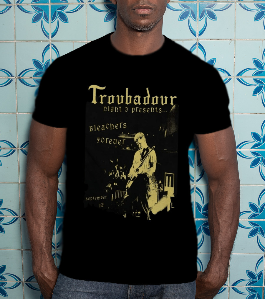 Troubadour Night 3 Presents Bleachers Forever September 12 2026 T-Shirt