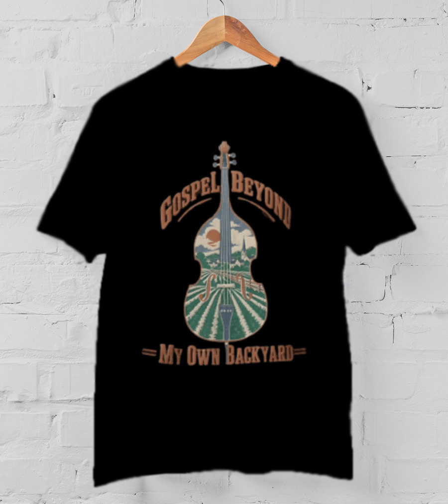 Gospel Beyond My Own Backyard Double Bass Scenic Fields T-Shirt
