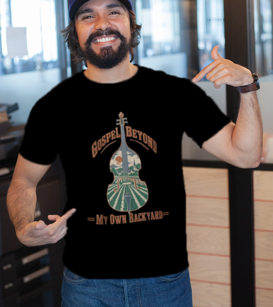 Gospel Beyond My Own Backyard Double Bass Scenic Fields T-Shirt