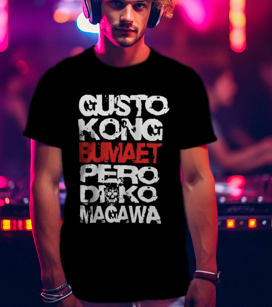 Gusto Kong Bumaet Pero Diko Magawa Filipino Humorous T-Shirt