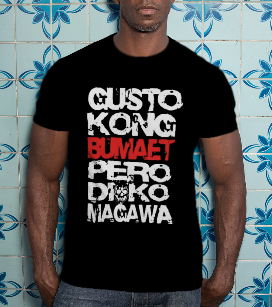 Gusto Kong Bumaet Pero Diko Magawa Filipino Humorous T-Shirt