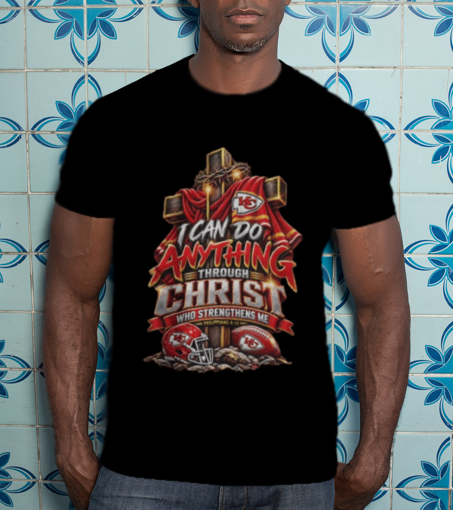 I Can Do Anything Through Christ Who Strengthens Me Philippians 4 13 KC Chiefs Cross Football T-Shirt