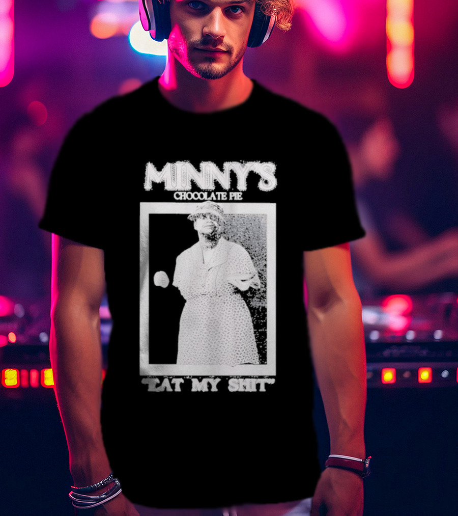 Minny's Chocolate Pie Eat My Shit T-Shirt