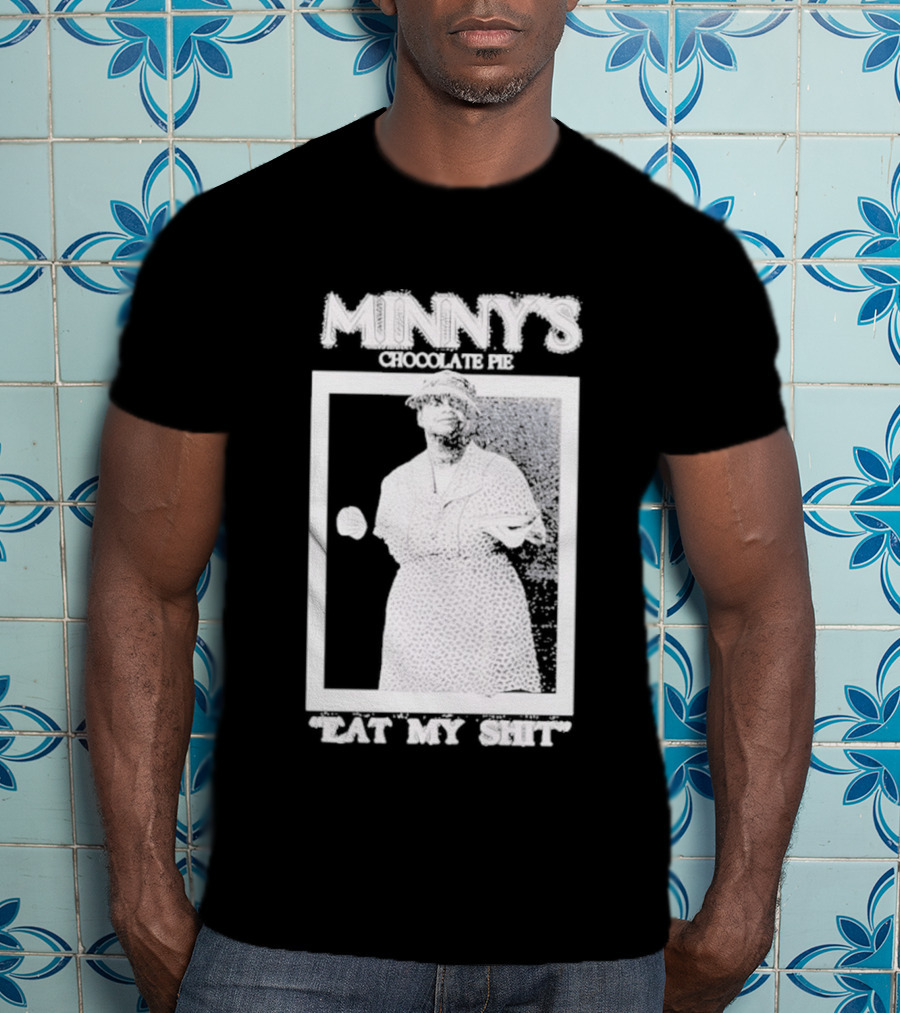 Minny's Chocolate Pie Eat My Shit T-Shirt