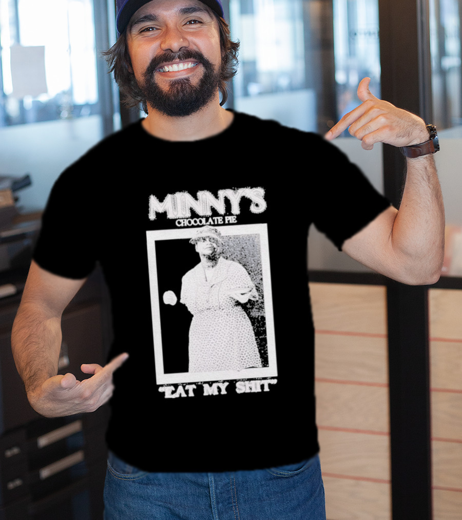 Minny's Chocolate Pie Eat My Shit T-Shirt