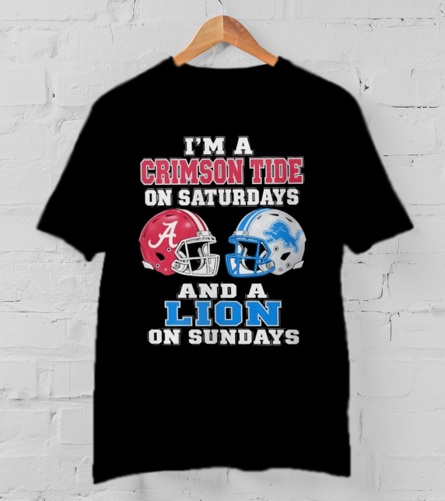 I'm A Crimson Tide On Saturdays And A Lion On Sundays Football Helmets T-Shirt