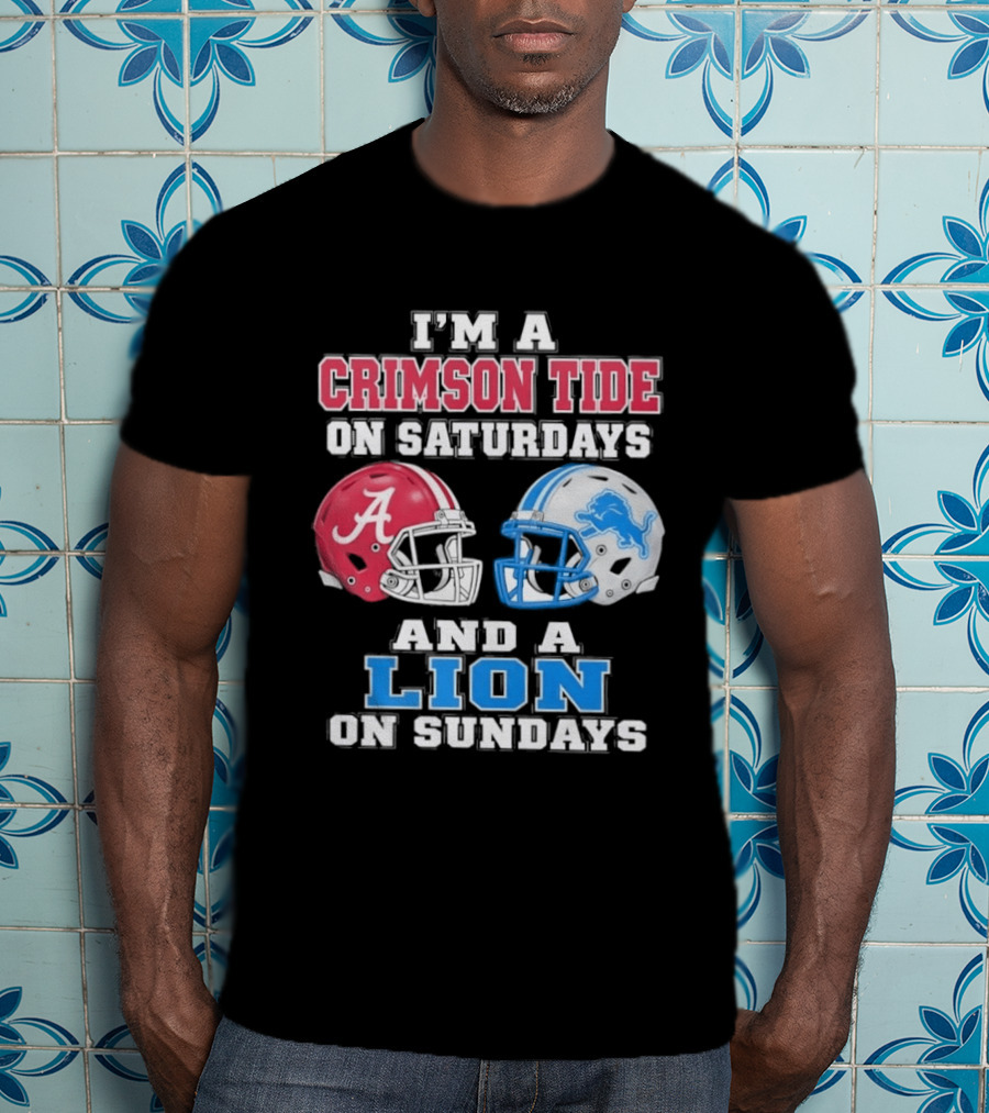 I'm A Crimson Tide On Saturdays And A Lion On Sundays Football Helmets T-Shirt