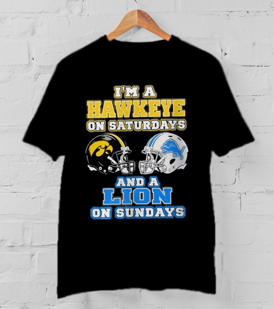 I'm A Hawkeye On Saturdays And A Lion On Sundays Football Team Pride T-Shirt