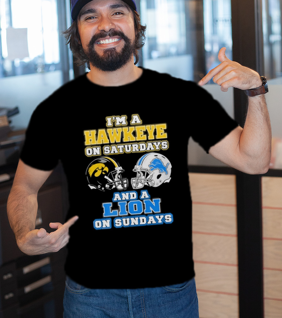 I'm A Hawkeye On Saturdays And A Lion On Sundays Football Team Pride T-Shirt
