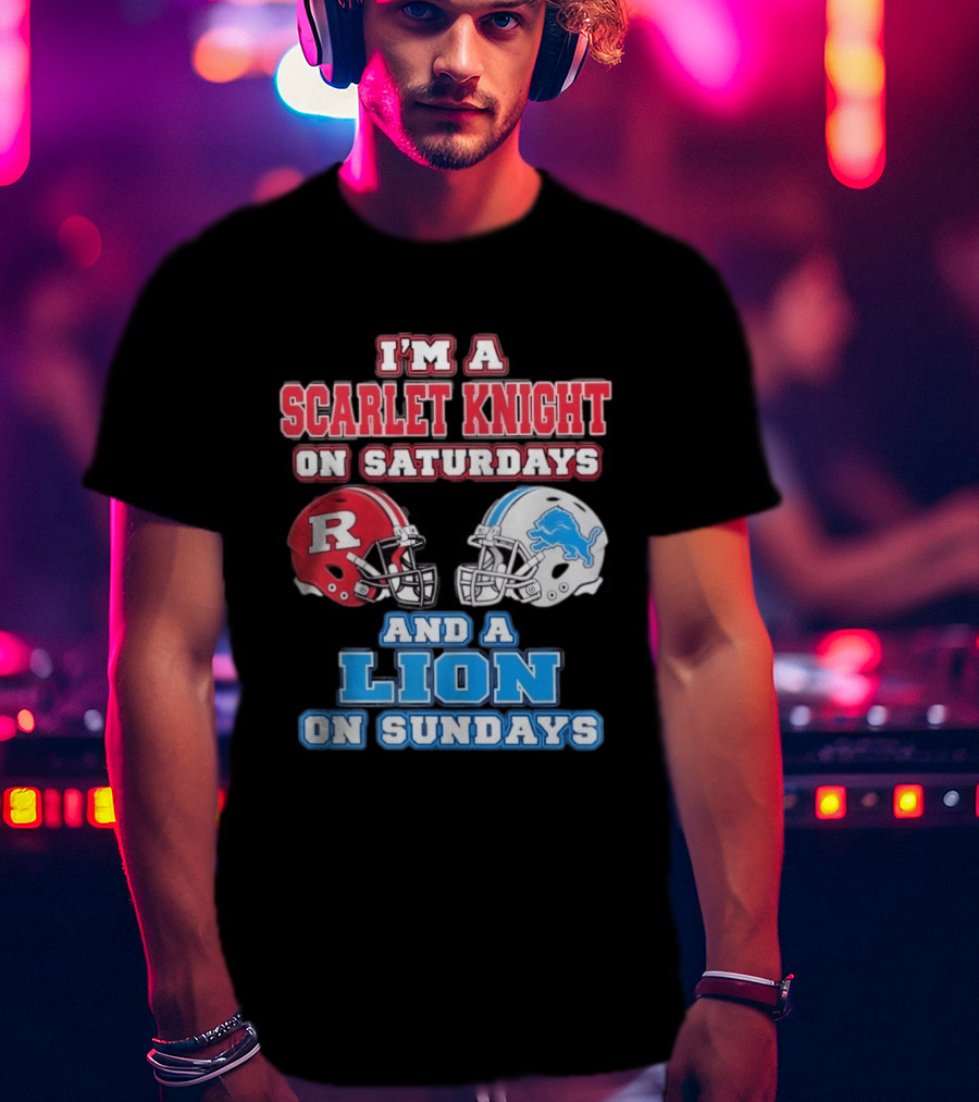 I'm A Scarlet Knight On Saturdays And A Lion On Sundays Rutgers Football Detroit Helmets T-Shirt
