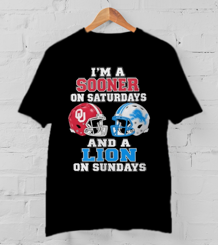 I'm A Sooner On Saturdays And A Lion On Sundays Oklahoma Sooners Detroit Lions Football Fan T-Shirt