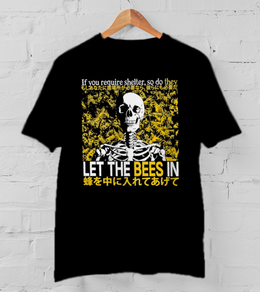 Let The Bees In Skeleton Bee Shelter If You Require Shelter T-Shirt