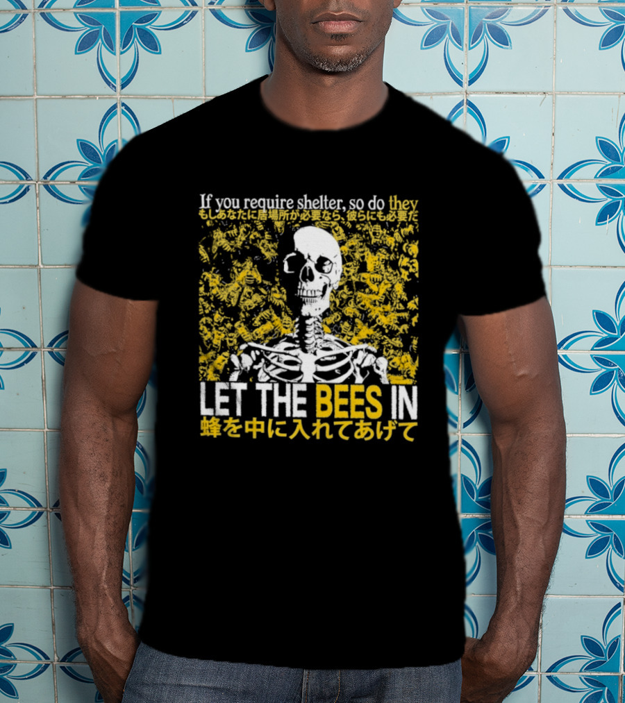 Let The Bees In Skeleton Bee Shelter If You Require Shelter T-Shirt