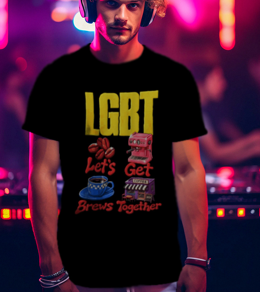 LGBT Let's Get Brews Together Coffee Beans Espresso Machine Café T-Shirt