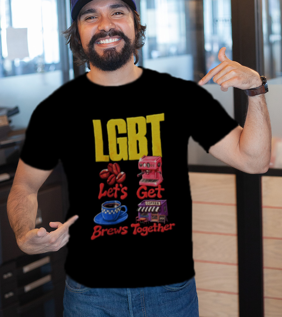 LGBT Let's Get Brews Together Coffee Beans Espresso Machine Café T-Shirt