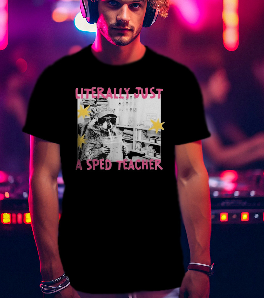 Literally Just A Sped Teacher Raccoon Drinking With Sunglasses And Stars T-Shirt