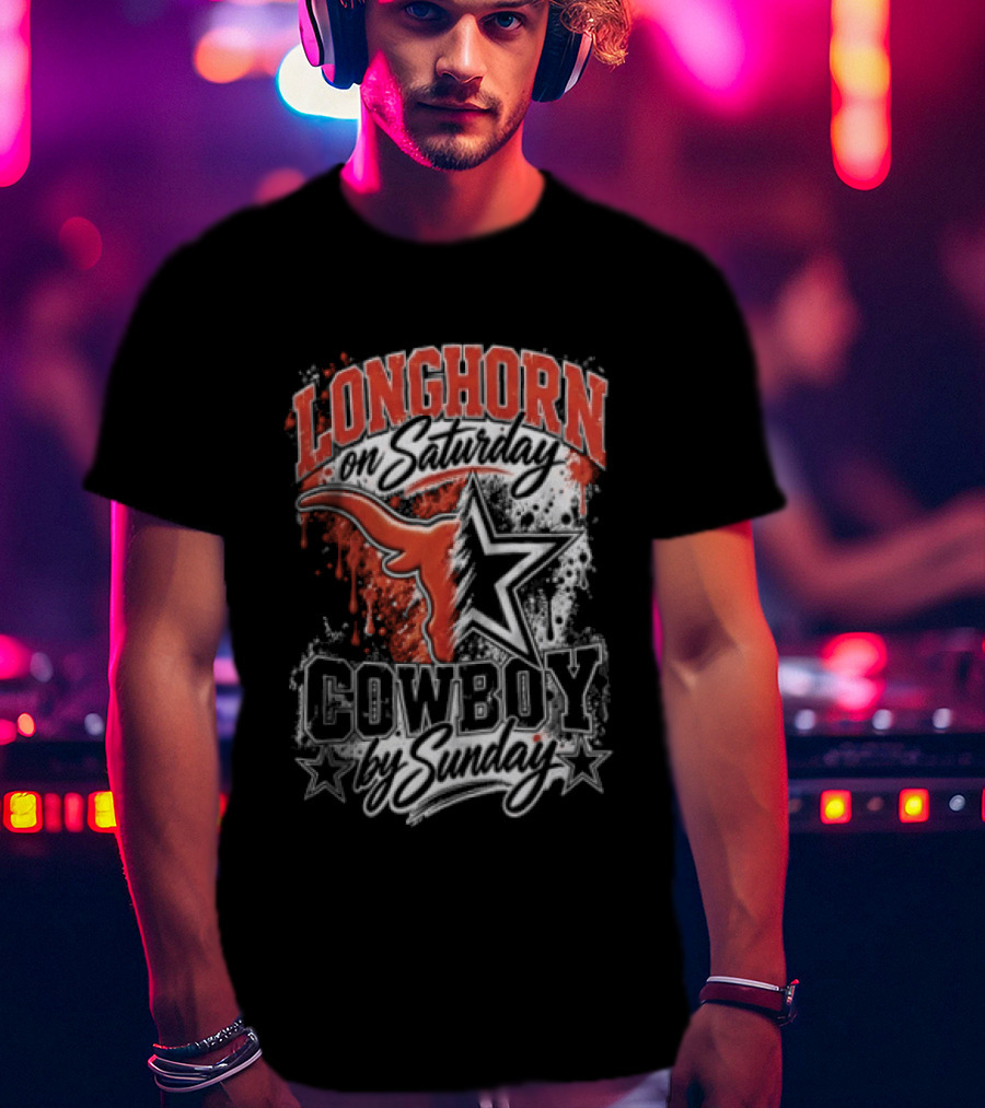 Longhorn On Saturday Cowboy By Sunday Texas Football Fan Gear T-Shirt