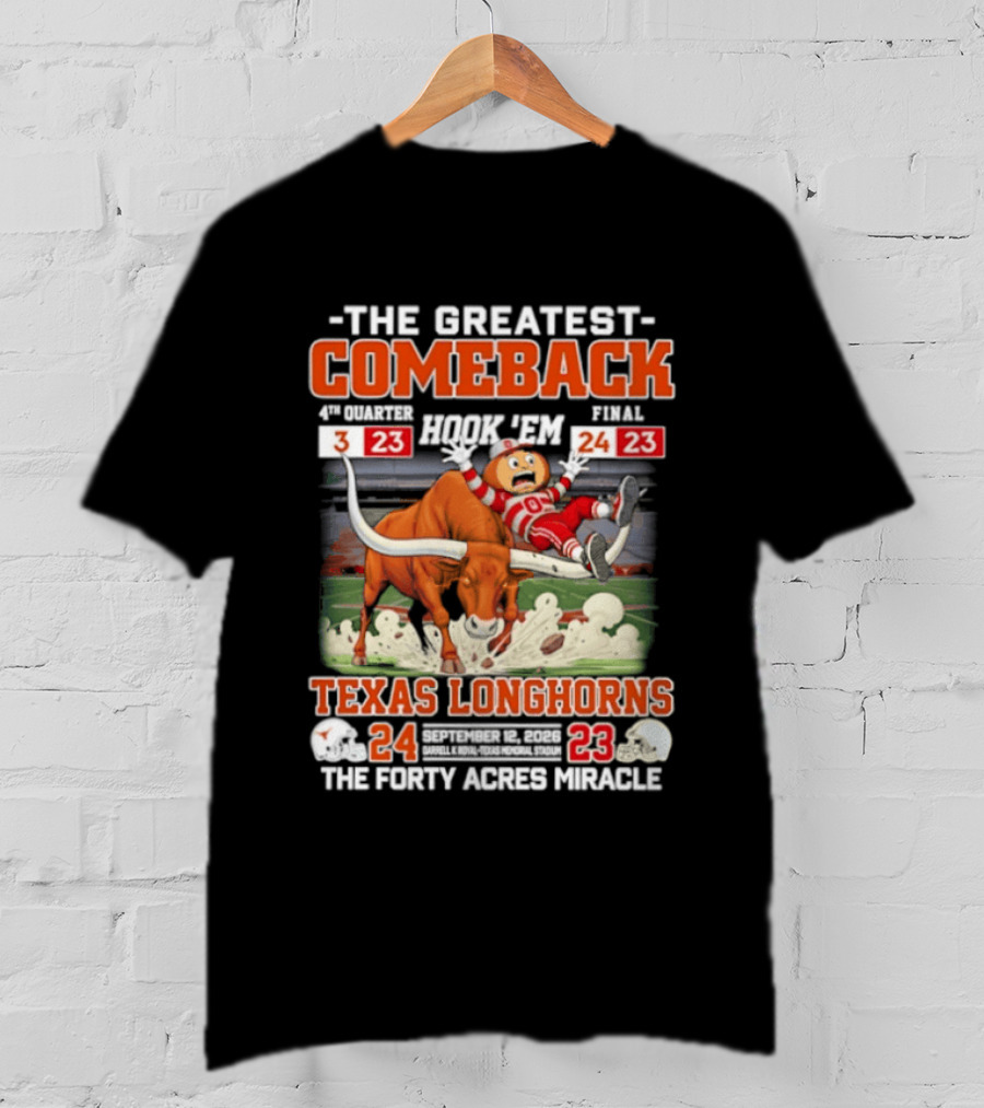 Texas Longhorns The Greatest Comeback The Forty Acres Miracle 2026 Beat OSU 24 23 T-Shirt