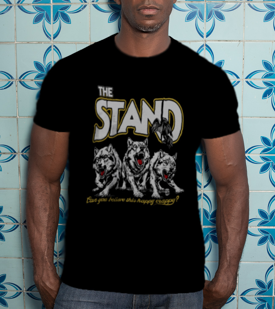The Stand Can You Believe This Happy Crappy Wolves T-Shirt