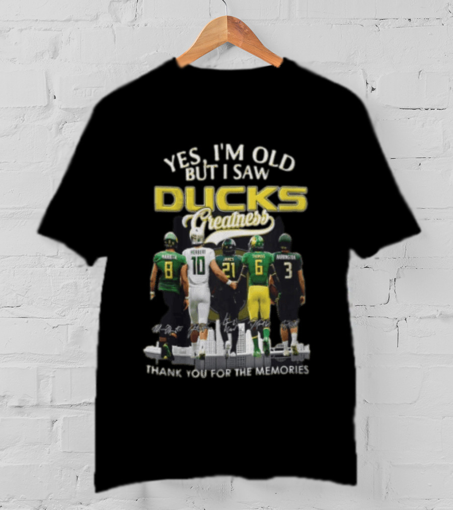 Yes I'm Old But I Saw Ducks Greatness Thank You For The Memories Football Legends T-Shirt
