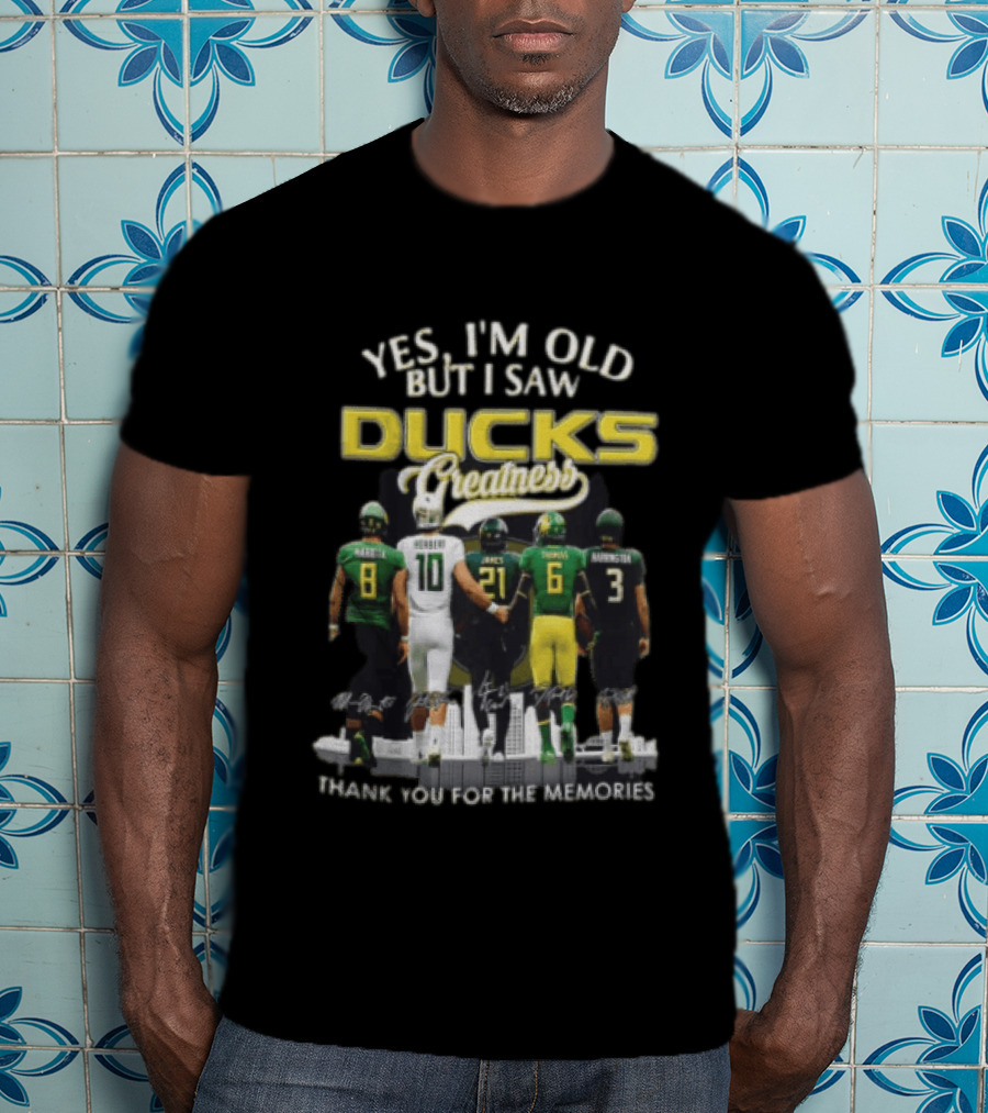 Yes I'm Old But I Saw Ducks Greatness Thank You For The Memories Football Legends T-Shirt
