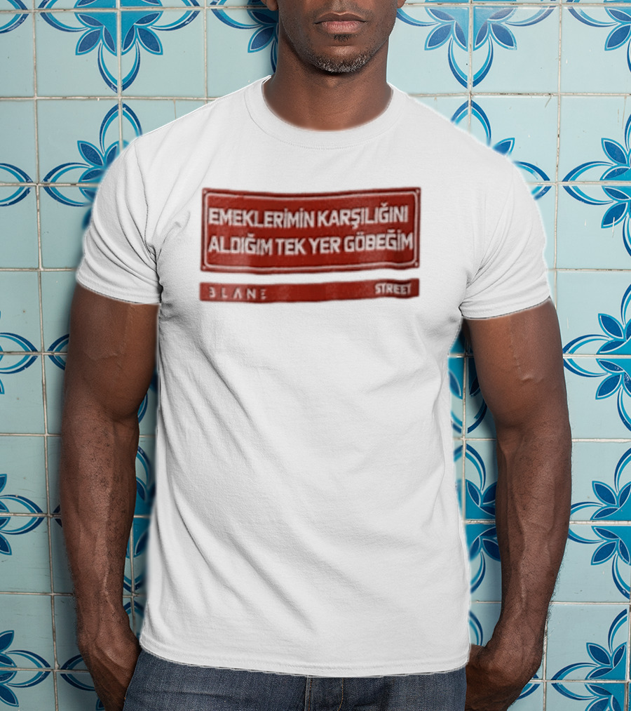 Emeklerimin Karsiligini Aldigim Tek Yer Gobegim 3lane Street Red Sign T-Shirt