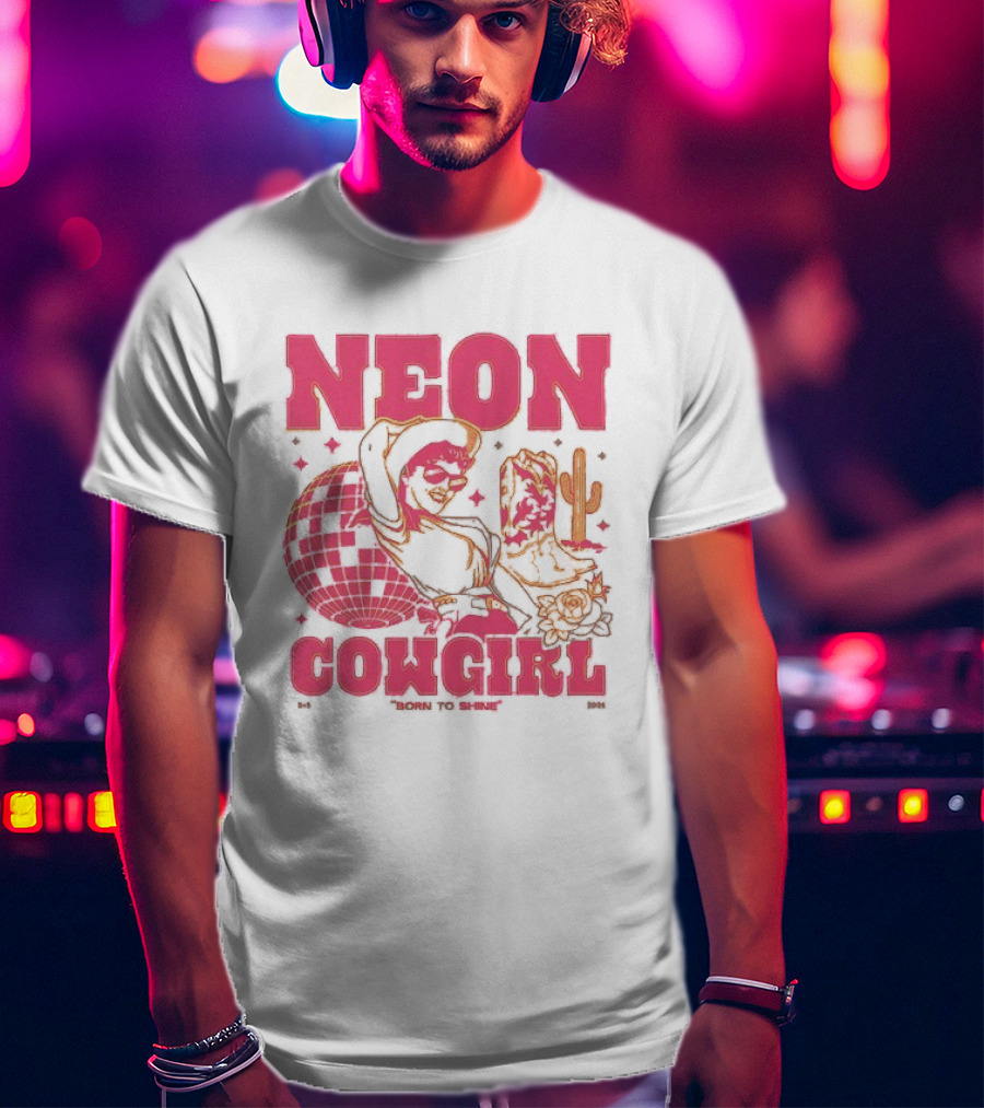 Dan + Shay Neon Cowgirl Born To Shine Western Themed Style Cactus And Rodeo T-Shirt