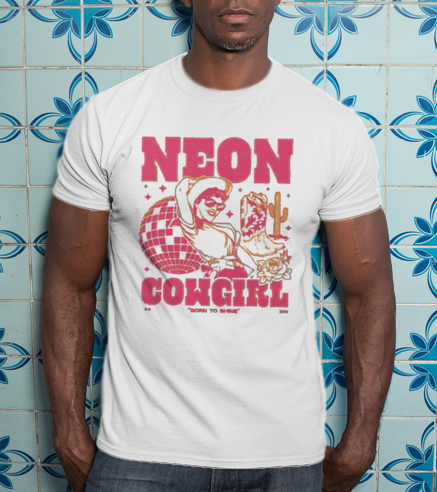 Dan + Shay Neon Cowgirl Born To Shine Western Themed Style Cactus And Rodeo T-Shirt