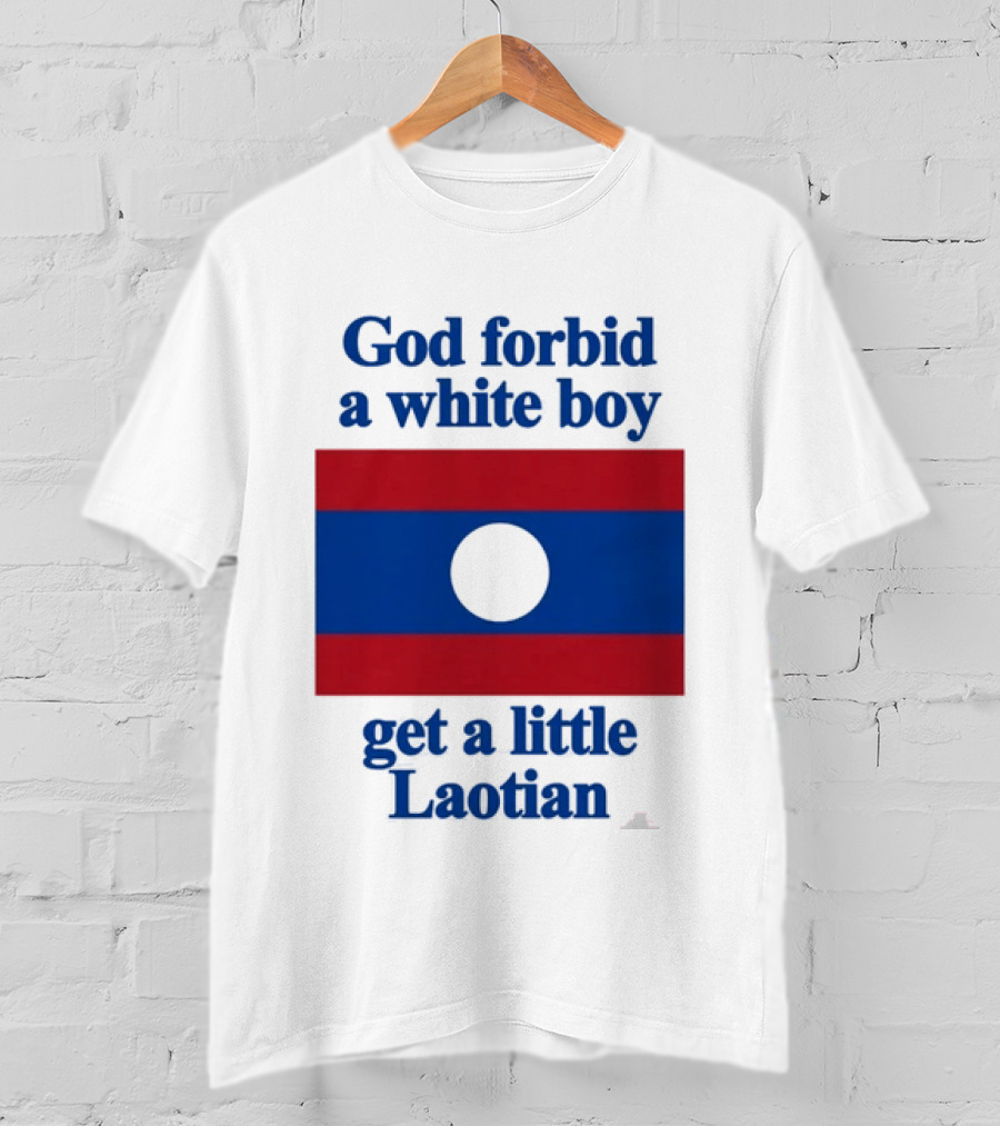 God Forbid A White Boy Get A Little Laotian Flag T-Shirt