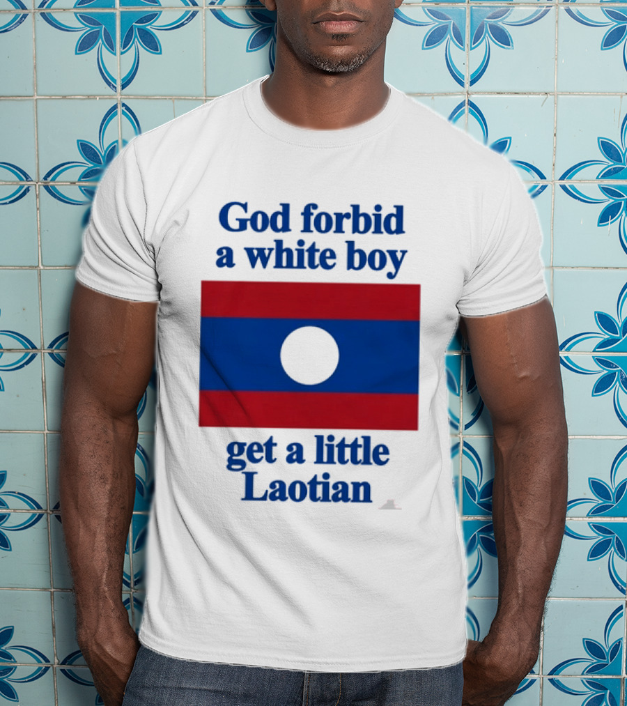 God Forbid A White Boy Get A Little Laotian Flag T-Shirt