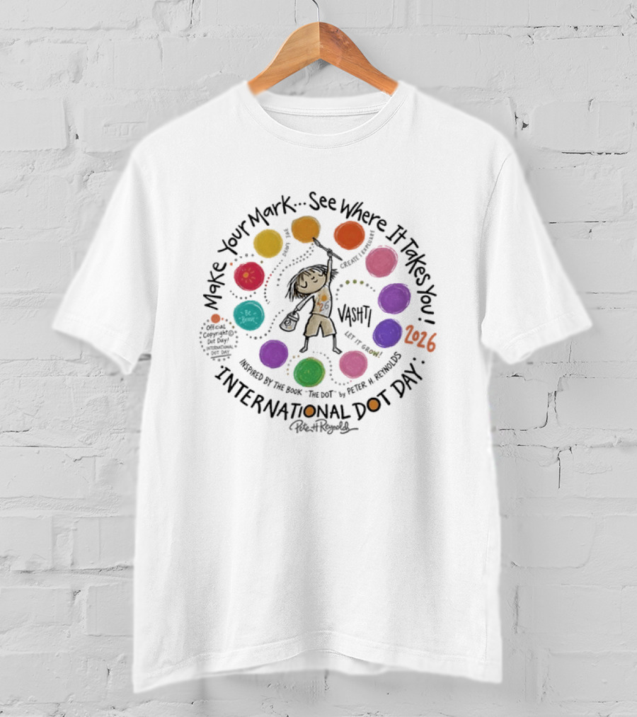 Make Your Mark See Where It Takes You Vashti Inspired By The Dot International Dot Day 2026 By Peter H Reynolds T-Shirt