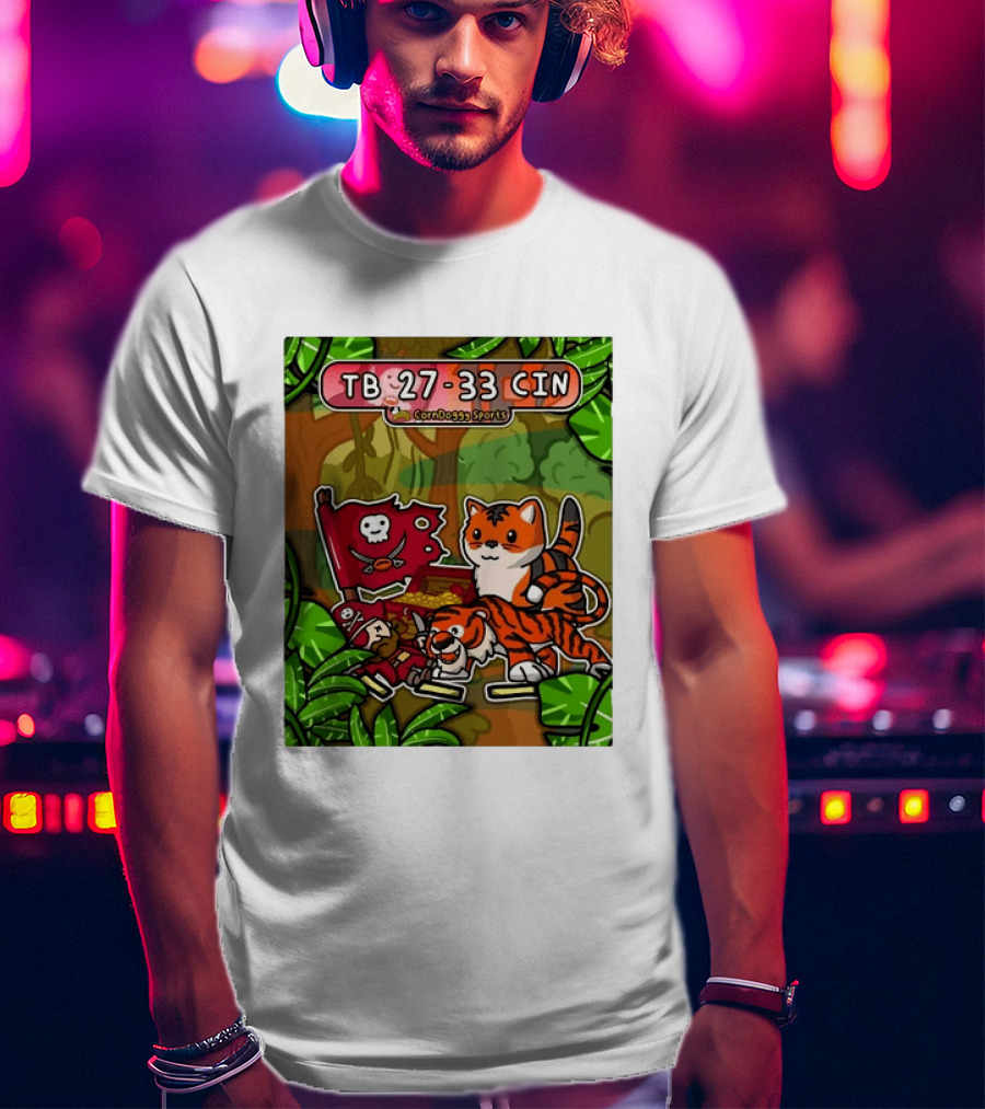 TB 27 33 CIN CornDoggy Sports Tampa Bay Buccaneers Vs Cincinnati Bengals T-Shirt