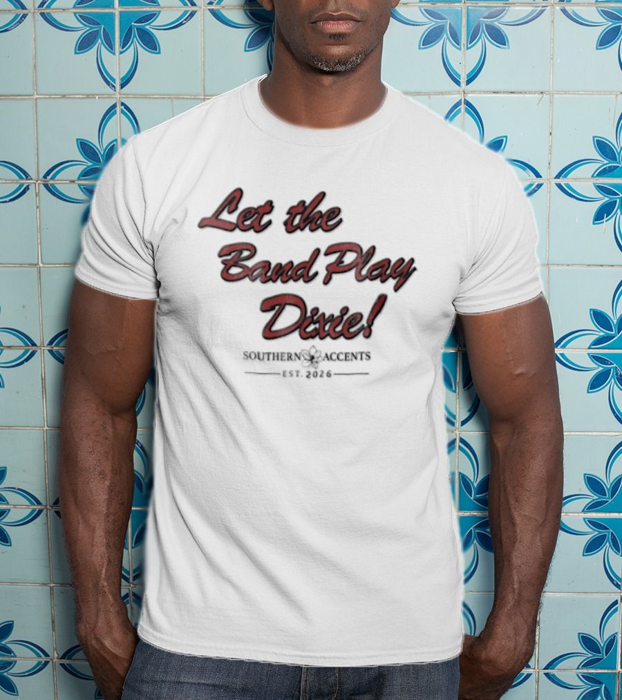 Let The Band Play Dixie Southern Accents Magnolia Flower Est 2026 Red Script T-Shirt