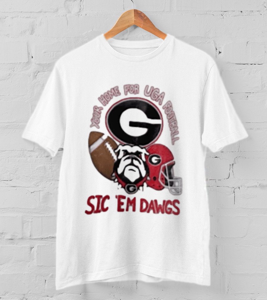 UGA Football Bulldogs Sic 'Em Dawgs Georgia Your Home T-Shirt