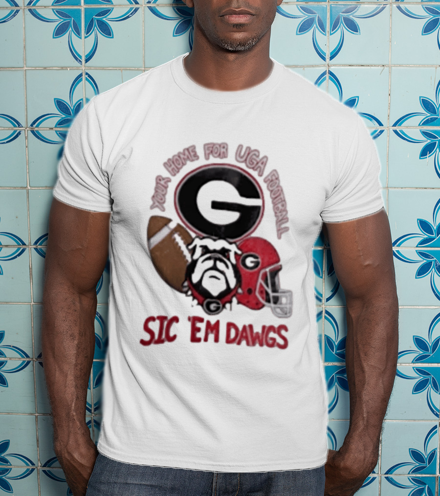 UGA Football Bulldogs Sic 'Em Dawgs Georgia Your Home T-Shirt