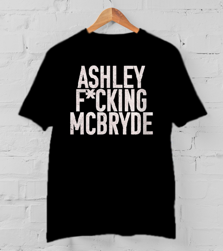 Ashley F*cking McBryde T-Shirt