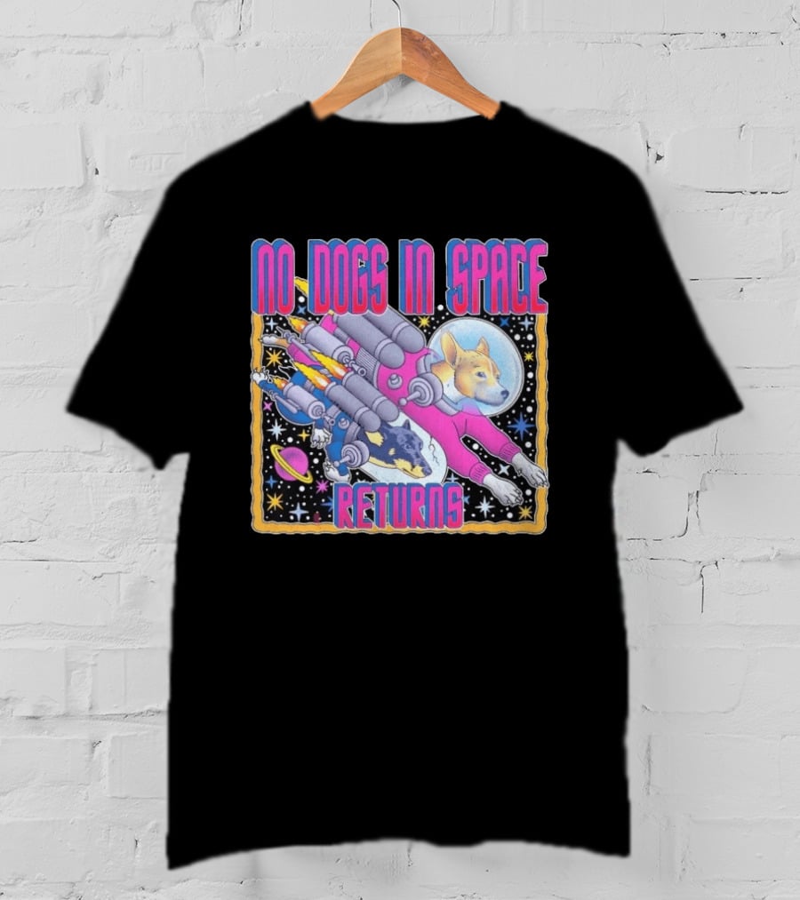 No Dogs In Space Returns Space Dogs Astronaut Canine Adventure T-Shirt