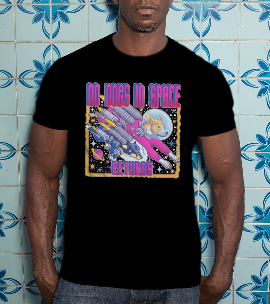 No Dogs In Space Returns Space Dogs Astronaut Canine Adventure T-Shirt