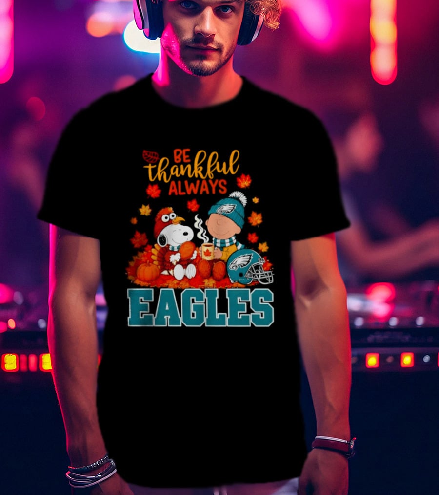 Be Thankful Always Snoopy And Charlie Brown With Eagles T-Shirt