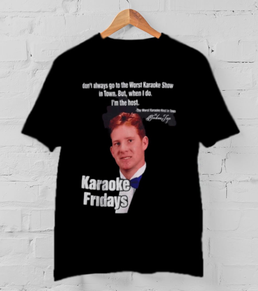 Karaoke Fridays The Worst Karaoke Show In Town I'm The Host T-Shirt