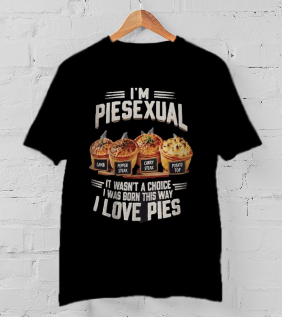I'm Piesexual Lamb Pepper Steak Curry Potato Top Love Pies Born This Way T-Shirt