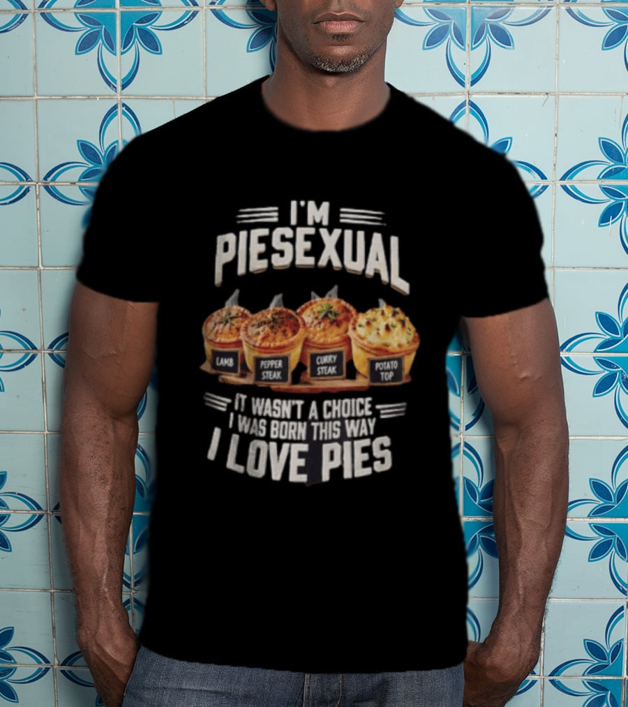 I'm Piesexual Lamb Pepper Steak Curry Potato Top Love Pies Born This Way T-Shirt