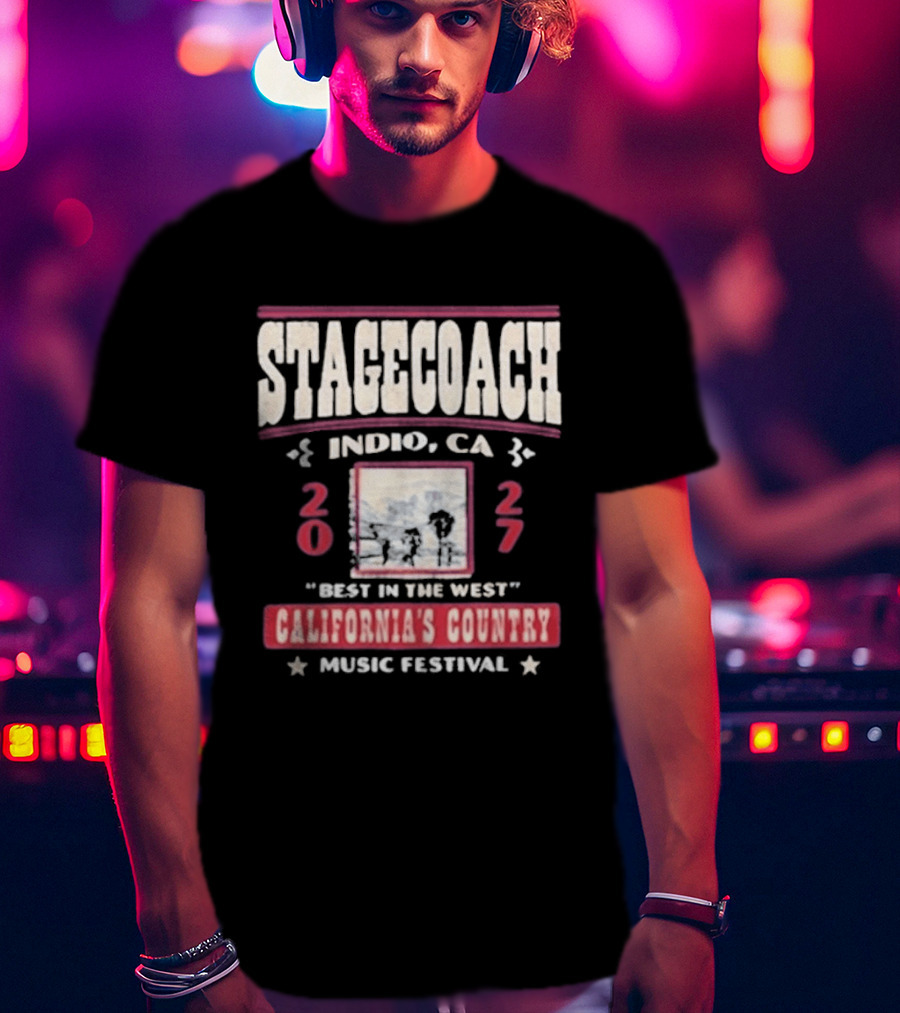 Stagecoach Indio CA 2027 Best In The West California's Country Music Festival T-Shirt
