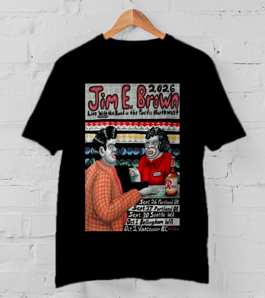 Jim E. Brown 2026 Live With His Band In The Pacific Northwest September October Tour Dates Bellingham WA T-Shirt