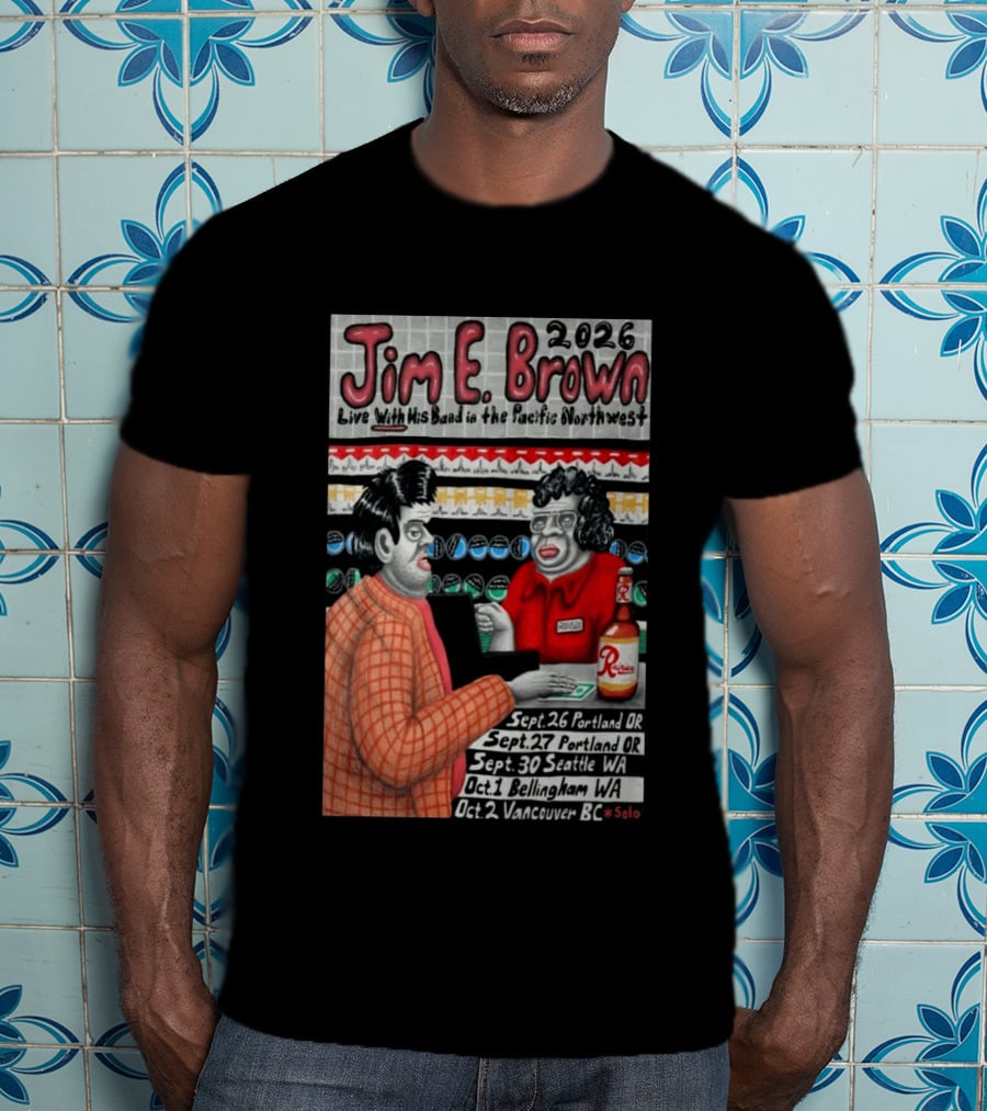 Jim E. Brown 2026 Live With His Band In The Pacific Northwest September October Tour Dates Bellingham WA T-Shirt