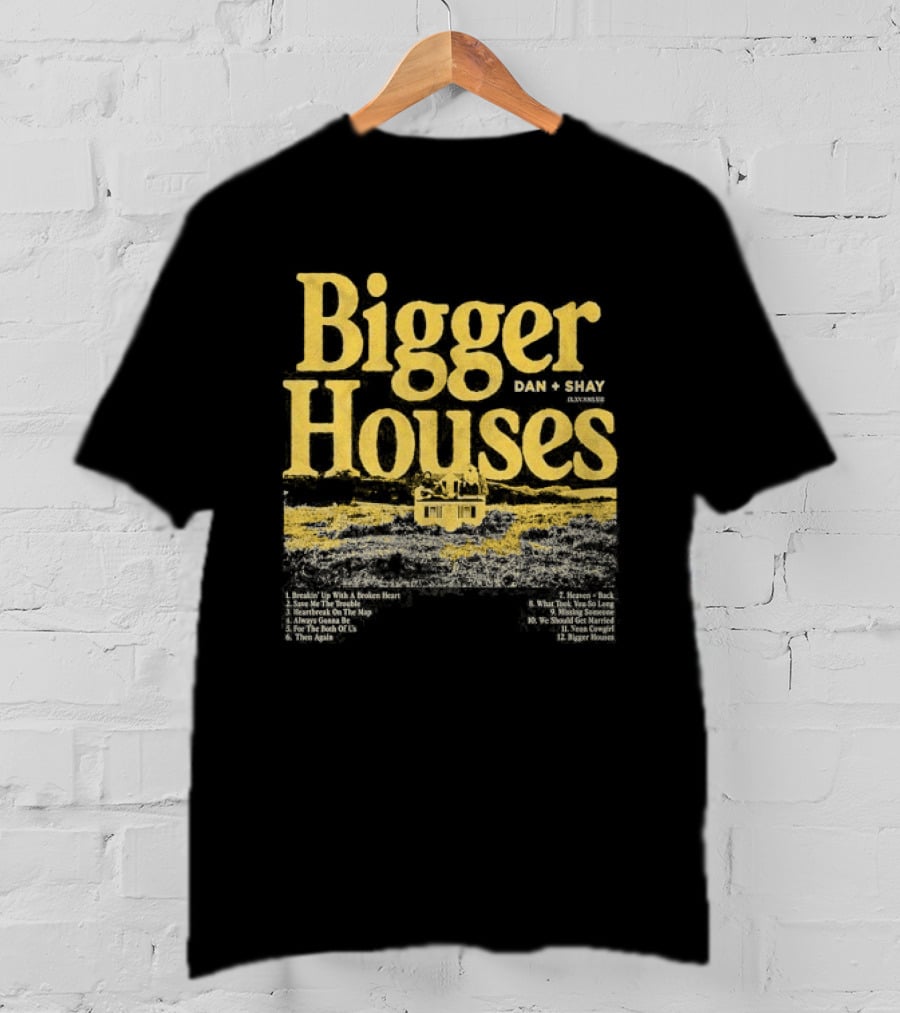 Dan + Shay Bigger Houses Rustic Country T-Shirt