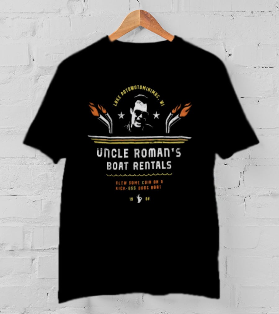 Lake Potowotominimac Wi Uncle Roman's Boat Rentals Blow Some Coin On A Kick Ass Drag Boat 1988 T-Shirt