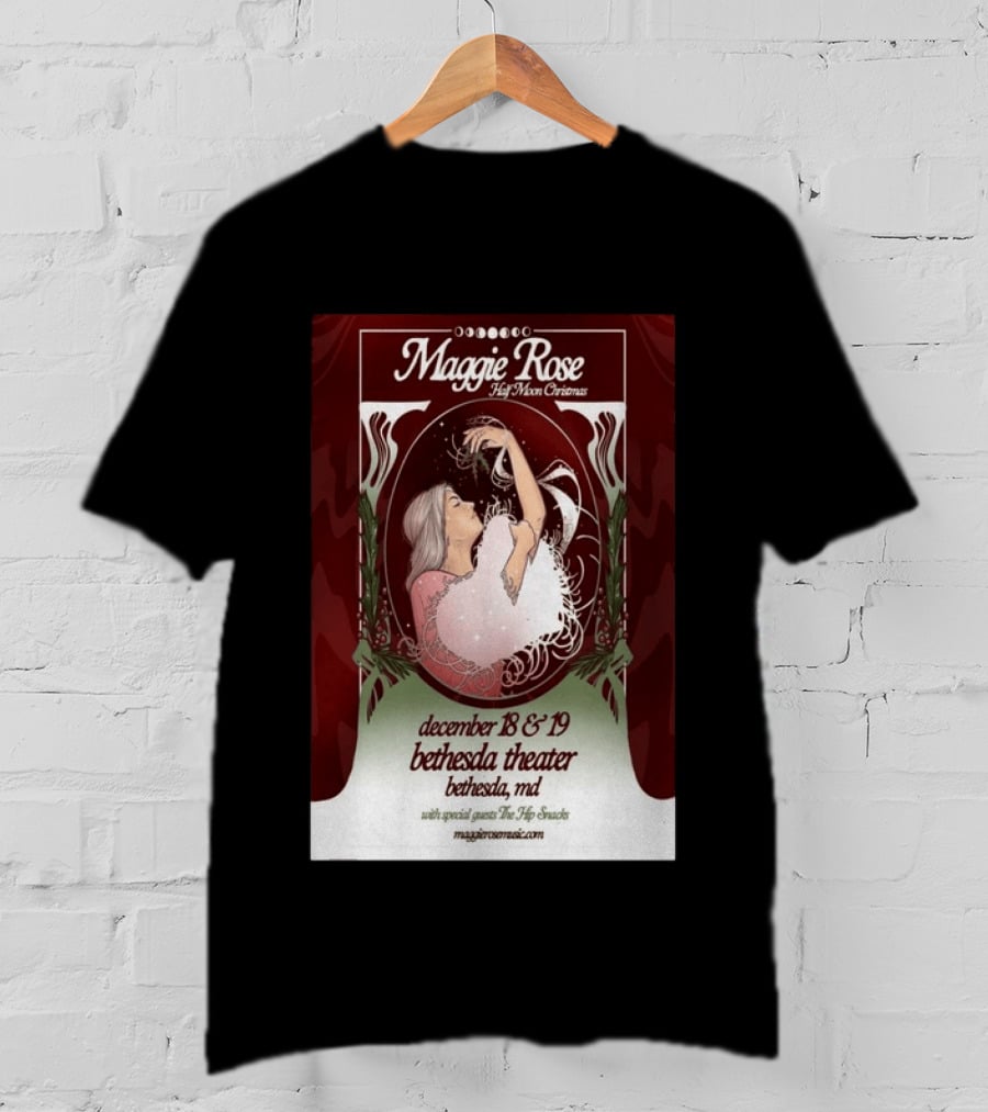 Maggie Rose Half Moon Christmas December 18 19 2026 Bethesda Theater MD With Special Guests The Hip Abcdef T-Shirt